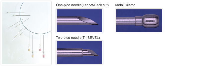 One-pice needle(Lancet/Back cut), Two-pice needle(Tri BEVEL), Metal Dilator